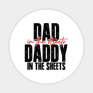 Dad In The Streets Daddy In The Sheets Funny Fathers Day Magnet